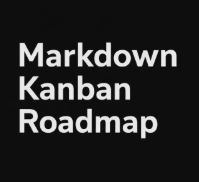 Markdown Kanban Roadmap
